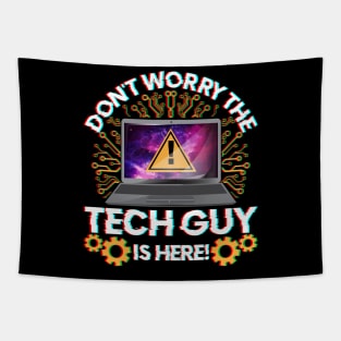 Funny Don't Worry The Tech Guy Is Here! IT Support Tapestry