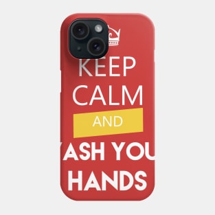 keep calm an wash your hands Phone Case