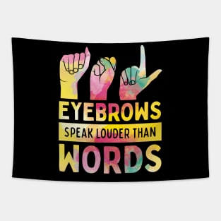 Eyebrows Speak Louder Than Words Cute ASL Tapestry