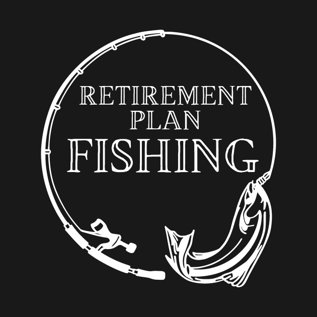 Retirement Plan Fishing Funny Fishing by Yourex