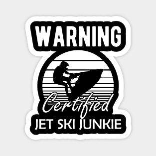 Jet Skiing - Warning certified jet ski junkie Magnet