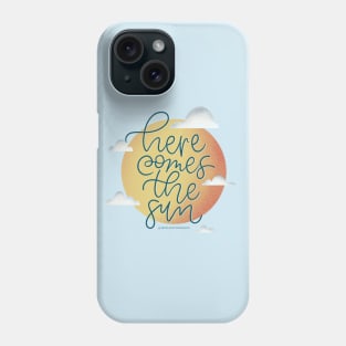 Here comes the sun Phone Case