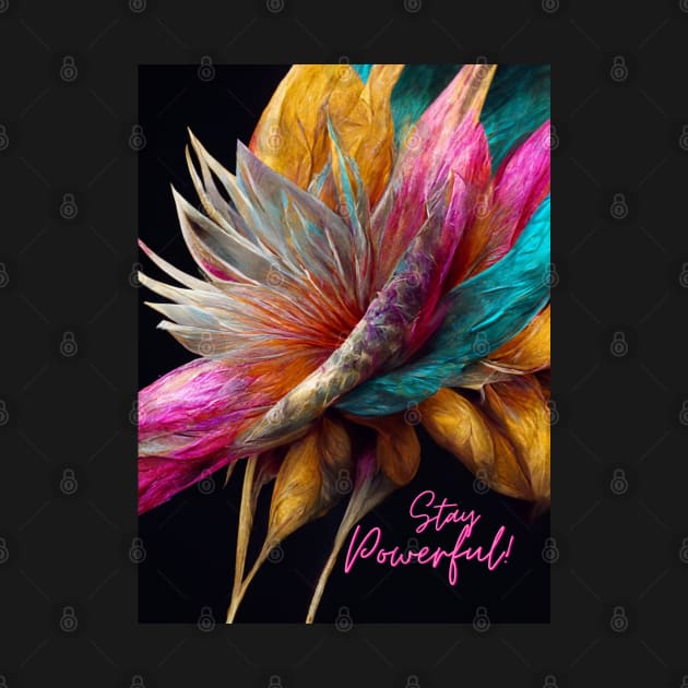 Stay Powerful! A feathery-flowery composition of good vibes! by Design-by-Evita