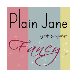 Plain Jane Yet Super *FANCY* - Sparkle T-Shirt