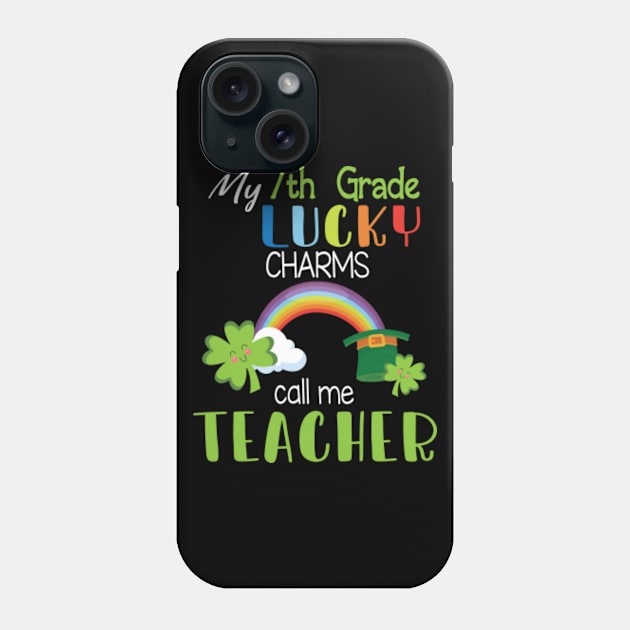 My 7th Grade Lucky Charms Call Me Teacher Students Patrick Phone Case by Cowan79