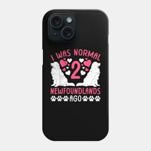 Newfie Mama I WAS NORMAL 2 NEWFOUNDLANDS AGO Women Phone Case