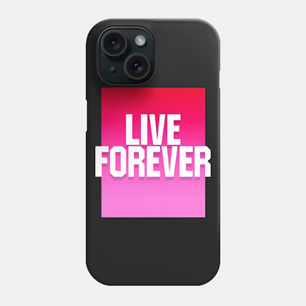 Live Forever Phone Case by sbldesigns