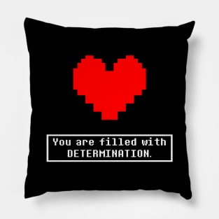 You are filled with determination undertale Pillow