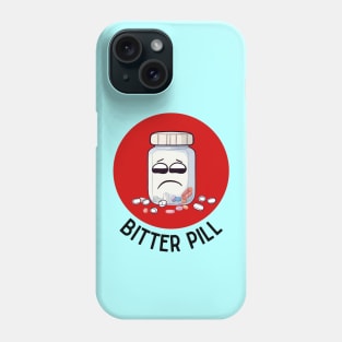 Bitter Pill | Pill Pun Phone Case