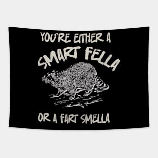 You're-Either-A-Smart-Fella-Or-Fart-Smella Tapestry