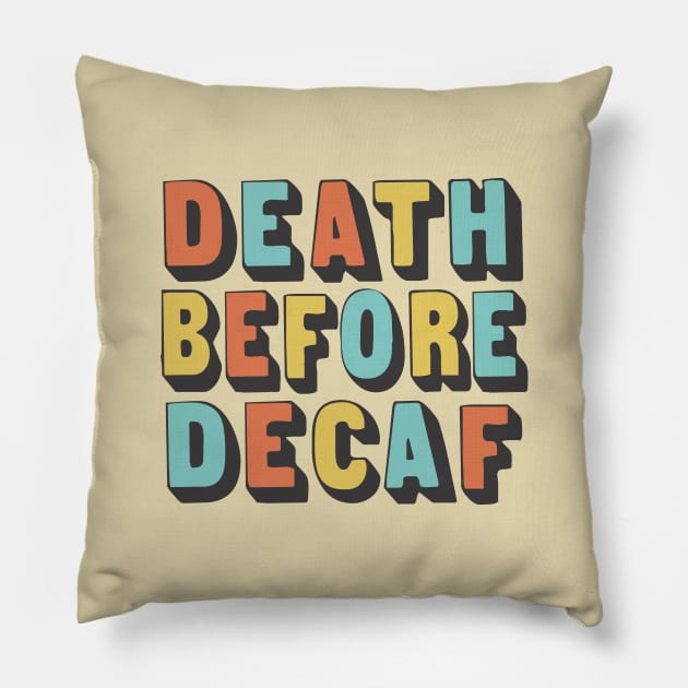 Death Before Decaf / Original Coffee Lover Gift Pillow by DankFutura