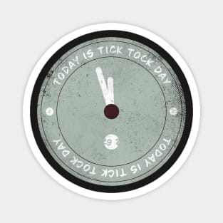 Today is Tick Tock Day Badge Magnet