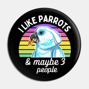 I Like Cockatoo Parrots and Maybe 3 People Pin