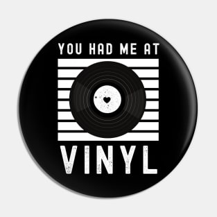 You had me at Vinyl - Valentine Gift Idea for Vinyl Music Lovers Pin