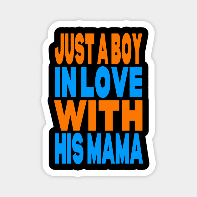 Just a boy in love with his mama Magnet by Evergreen Tee