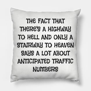 Funny Quote There's Highway To Hell And Stairway To Heaven Pillow