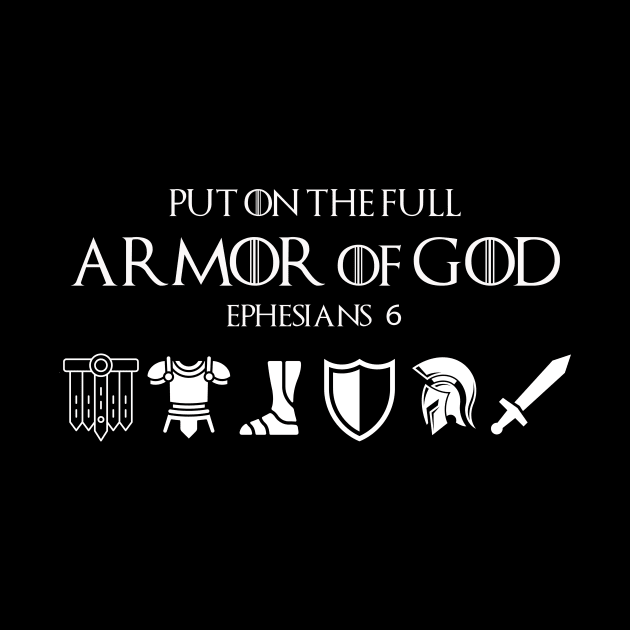 Put on the full armor of God, from Ephesians 6 white text by Selah Shop