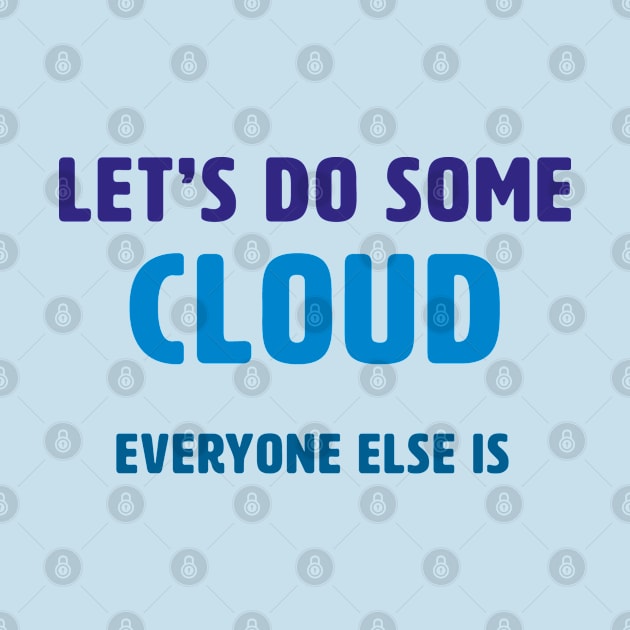 Let’s Do Some Cloud by Incognito Design