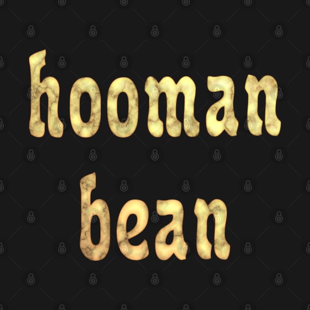 Hooman Bean or Human Being if Pets Could Spell by SolarCross