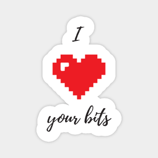 I love your bits - Funny Programming Jokes - Light Color Magnet