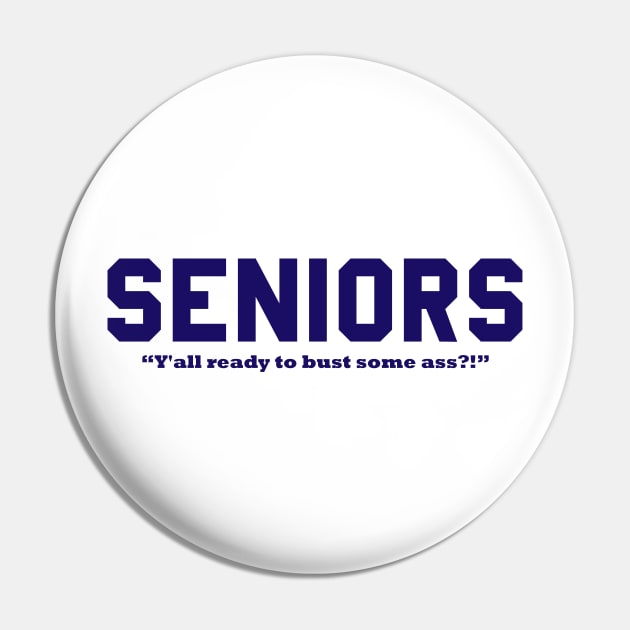 SENIORS - Y'all ready to bust some ass?! Pin by Lord Teesus