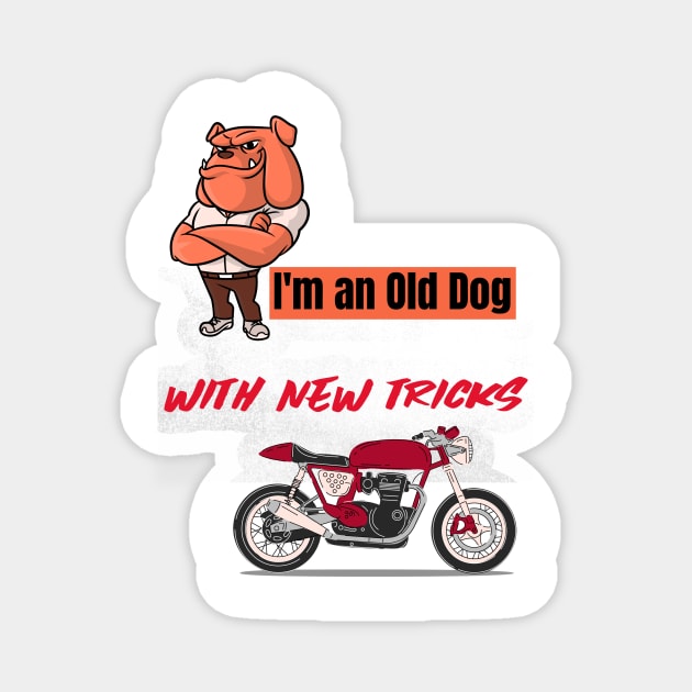 I'm an old dog with new tricks motorcycle Magnet by DiMarksales