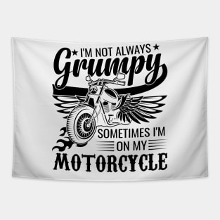 sarcastic I'm Not Always Grumpy, Sometimes I'm On My Motorcycle humor Tapestry