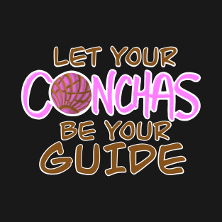 Let Your Conchas Be Your Guide T-Shirt