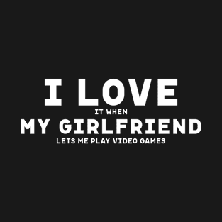 I love my Girlfriend - Valentine's Day Funny Gift T-Shirt