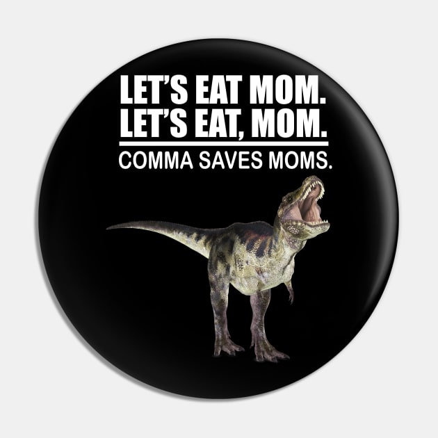 Let's Eat Mom Comma Saves Mom Funny Punctuation English Teacher Grammar Pin by Merchweaver