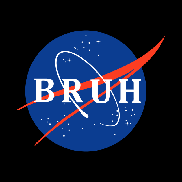 Nasa Bruh by eddien