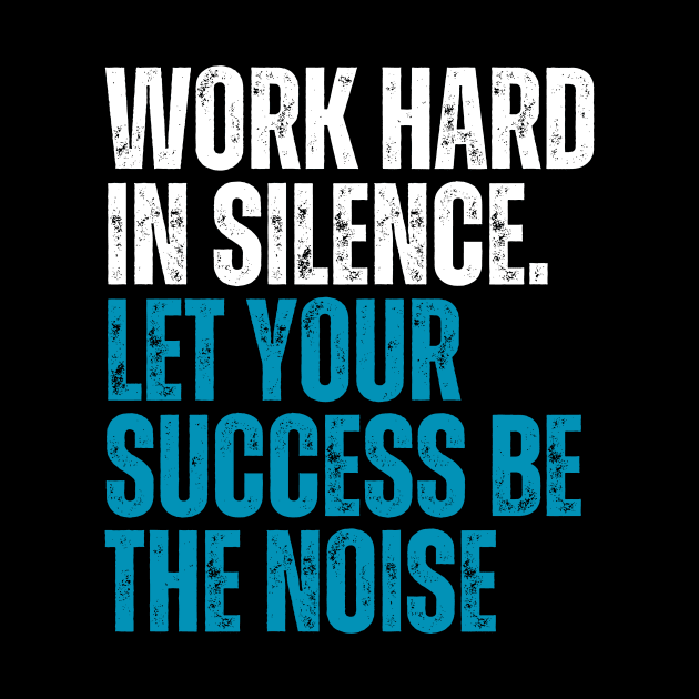 work hard in silence let your success be the noise typography  design by emofix