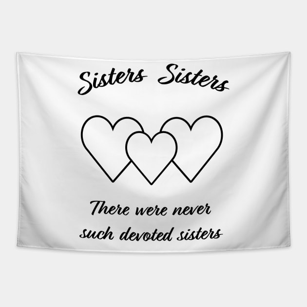 Sisters, Sisters Tapestry by Super Atomic Tees