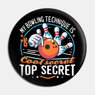 My Bowling Technique Is Top Secret Cool Bowling Bowler Pin