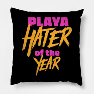 Playa Hater of the Year Pillow