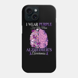 I Wear Purple For My Mom Alzheimer's Awareness Mother Phone Case