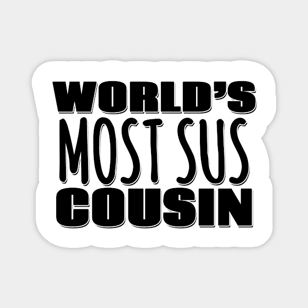 World's Most Sus Cousin Magnet by Mookle