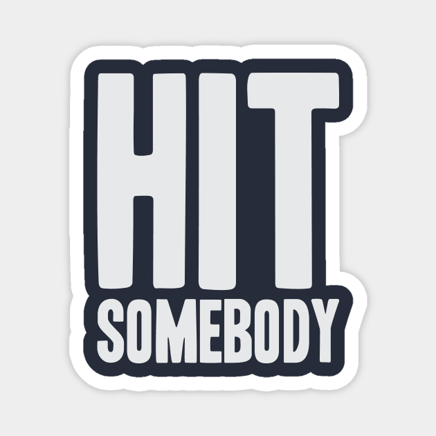 Hit Somebody - Ice Hockey Magnet by Kyle O'Briant