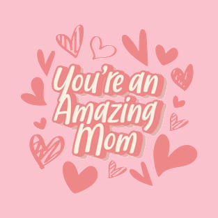 You're an Amazing Mom T-Shirt