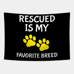 Rescued Is My Favorite Breed Tapestry