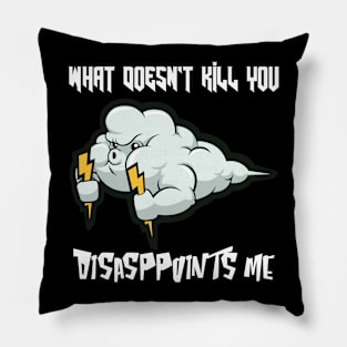 What doesn't kill you disappoints me, Angry Cloud Pillow