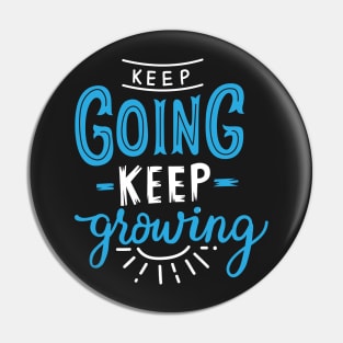 Keep going keep growing Pin