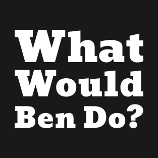 What Would Ben Do- Ben Shapiro- Tom - Funny-Facts T-Shirt