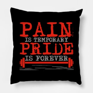 Pain is temporary, pride is forever Pillow