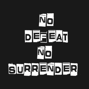 Men and women no defeat no surrender life saying T-Shirt