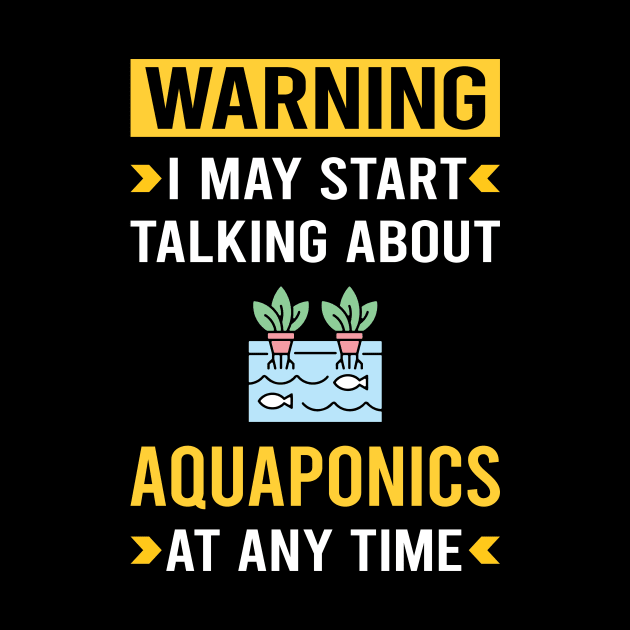 Warning Aquaponics Aquaponic by Good Day