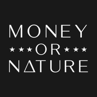 money or nature T-Shirt