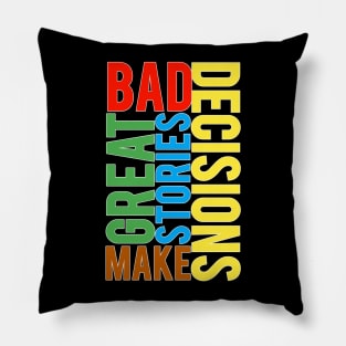 DAD DECISIONS MAKE GREAT STORIES Pillow