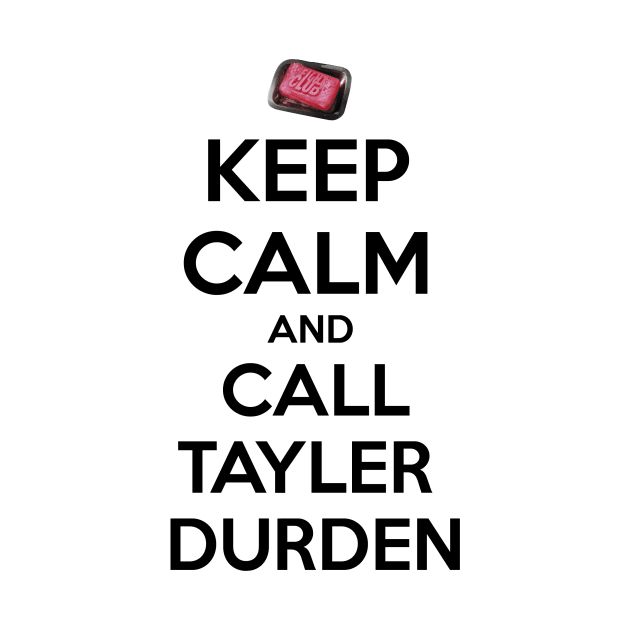 Keep calm and call Tyler Durden by Clathrus