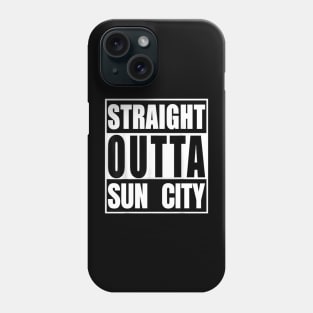 Straight Outta Sun City Phone Case